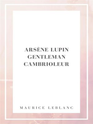 cover image of Arsene Lupin gentleman cambrioleur